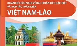 Việt Nam-Lào: Tấm gương mẫu mực, hiếm có về sự gắn kết bền chặt giữa hai dân tộc