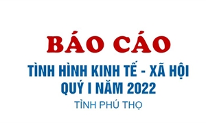 Báo cáo Tình hình kinh tế - xã hội tỉnh Phú Thọ quý I năm 2022
