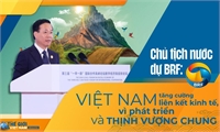 Việt Nam tăng cường liên kết kinh tế, vì phát triển và thịnh vượng chung