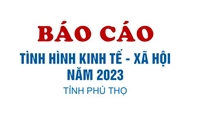Báo cáo tình hình kinh tế - xã hội năm 2023 trên địa bàn tỉnh Phú Thọ.