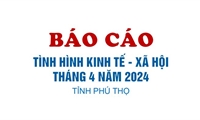 Báo cáo tình hình kinh tế - xã hội tháng 4 năm 2024.