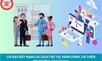 Tiếp tục thực hiện, nâng cao chất lượng cải cách thủ tục hành chính, cải thiện môi trường đầu tư, kinh doanh
